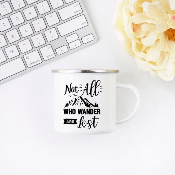 Not All Who Wander Are Lost Enamel Mug Wanderlust